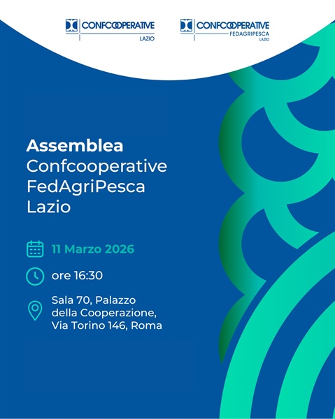 "Dalla terra al mare: la cooperazione che nutre il Lazio", Assemblea di Confcooperative FedAgriPesca Lazio