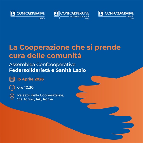 La Cooperazione che si prende cura delle comunità - Assemblea Confcooperative Federsolidarietà e Sanità Lazio